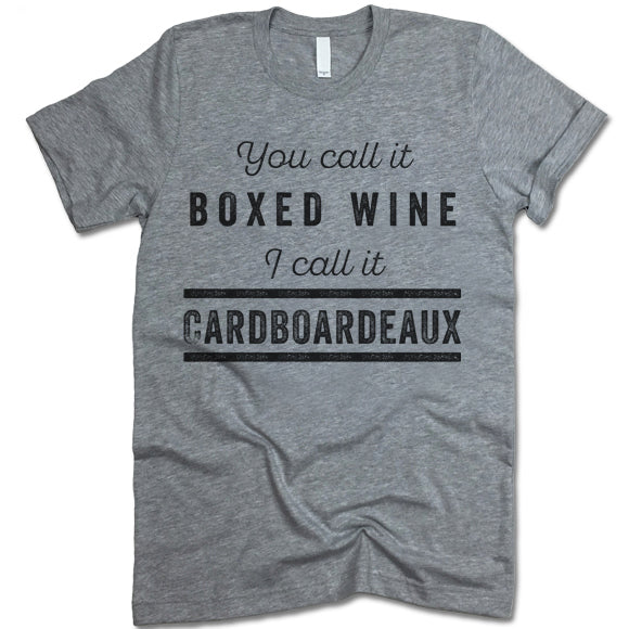 You Call It Boxed Wine I Call It Cardboardeaux T Shirt