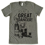 You're A Great Dancer T-Shirt