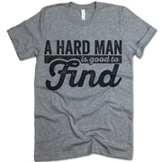 A Hard Man Is Good To Find