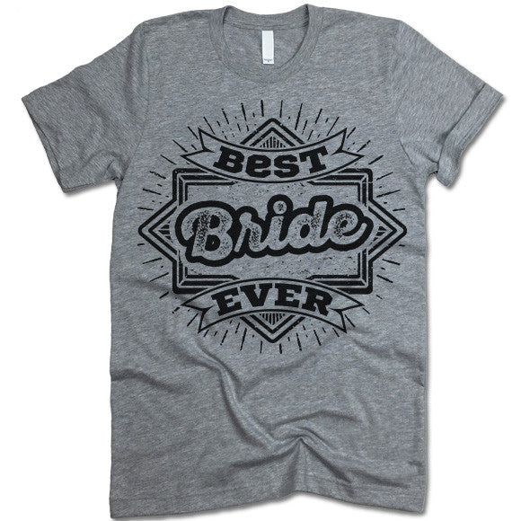Best Bride Ever Shirt