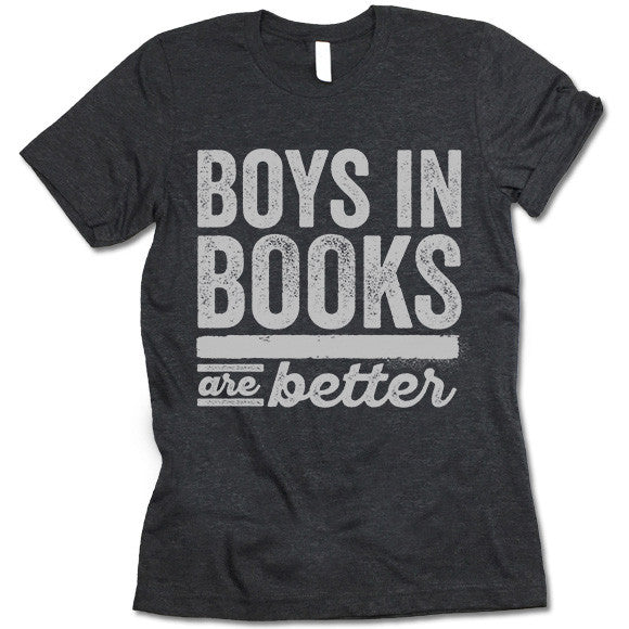 Boys In Books Are Better T Shirt