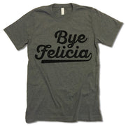 Bye Felicia Tee Shirt 