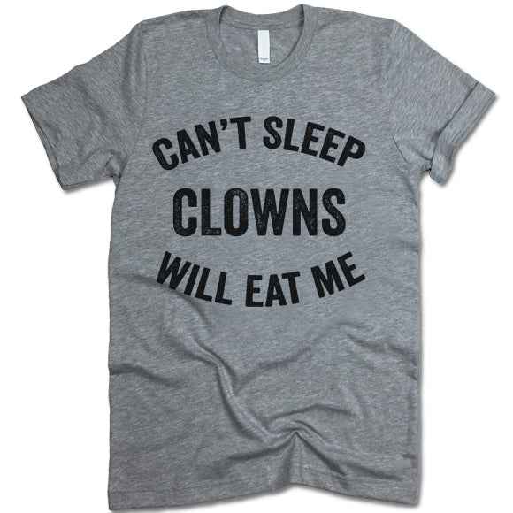 Can't Sleep Clowns Will Eat Me shirt