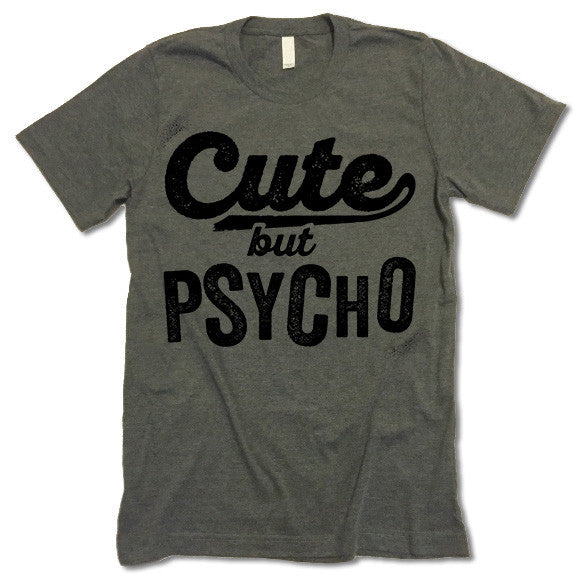 Cute But Psycho Shirt