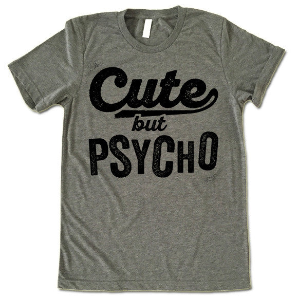 Cute But Psycho T Shirt