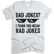 Dad Jokes I Think You Mean Rad Jokes t-shirt