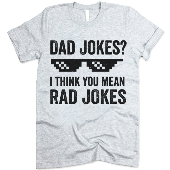 Dad Jokes I Think You Mean Rad Jokes t-shirt