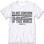 Do Not Conform To The Pattern Of This World T Shirt