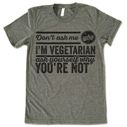 Don't Ask Me Why I'm Vegetarian