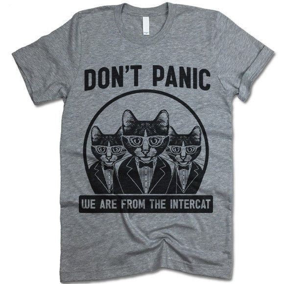 Don't Panic We Are From The Intercat T Shirt