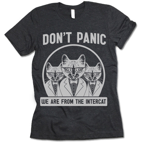 Don't Panic We Are From The Intercat Shirt