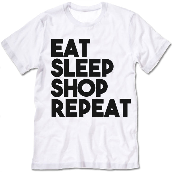 Eat Sleep Shop Repeat Shirt