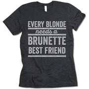 Every Blonde Needs A Brunette Best Friend T Shirt