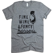 Fine Wine And Fancy Horses T Shirt
