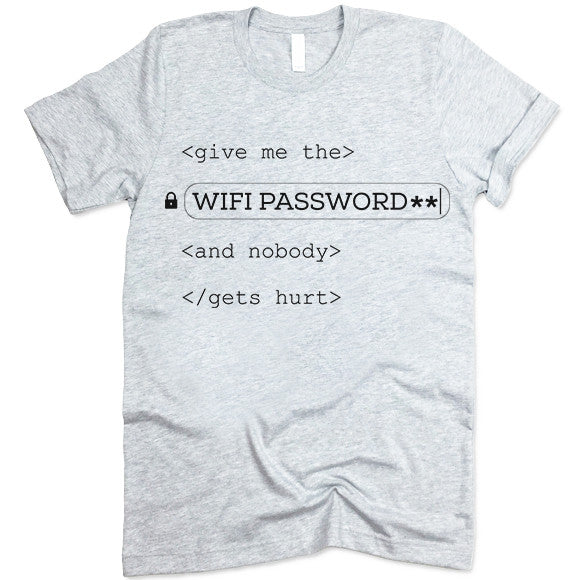 Give Me The Wifi Password And Nobody Gets Hurt T Shirt