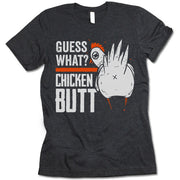 Guess What Chicken Butt T Shirt
