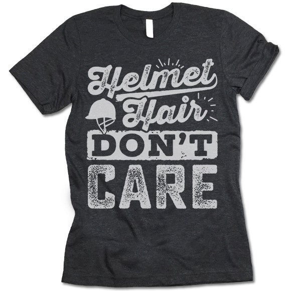 Helmet Hair Don't Care T Shirt