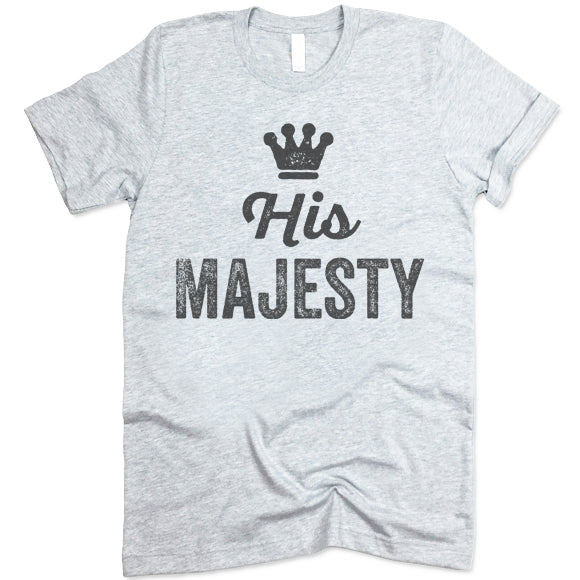 His Majesty T Shirt