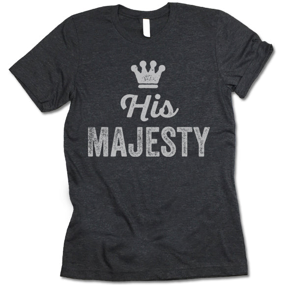 His Majesty T Shirt