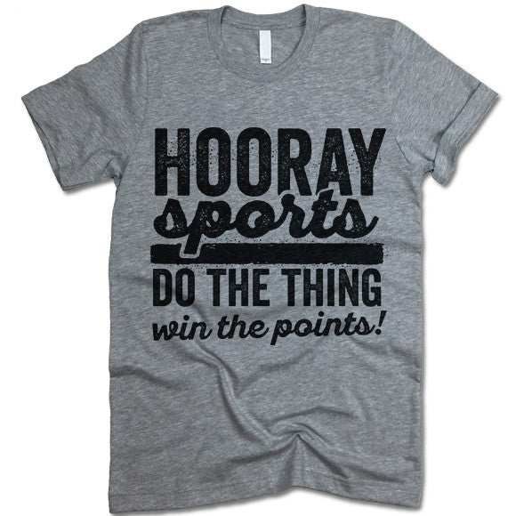 Hooray Sports Do The Thing Win The Points T Shirt