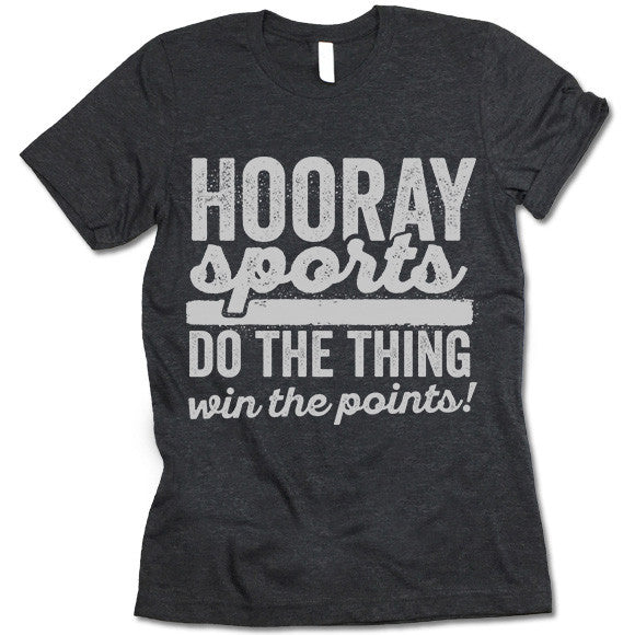 Hooray Sports Do The Thing Win The Points Shirt