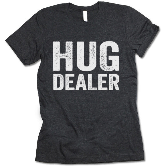 Hug Dealer T Shirt
