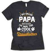 I Am Called Papa Because I'm Way Too Cool to Be Called Grandfather Shirt