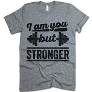 I Am You But Stronger T Shirt