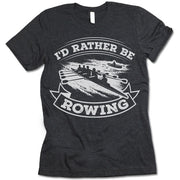 I'd Rather Be Rowing Shirt