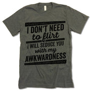 i will seduce you with my awkwardness