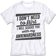 i will seduce you with my awkwardness