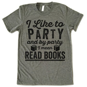 I Like To Party And By Party I Mean Read Books