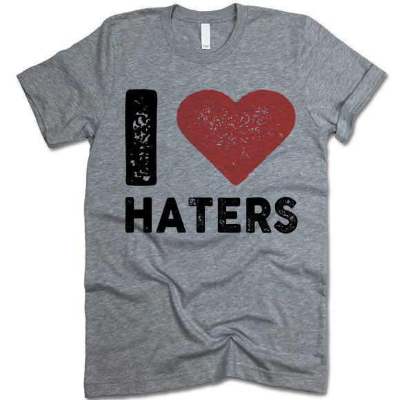 I Love Haters T Shirt