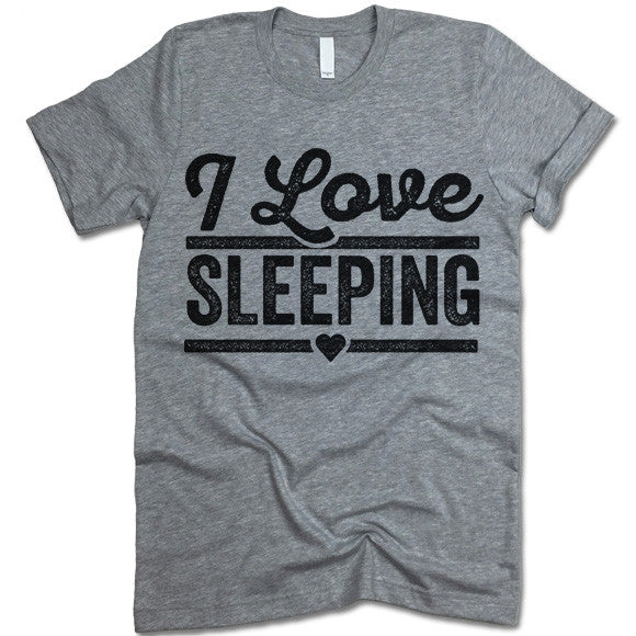 I Love Sleeping Shirt