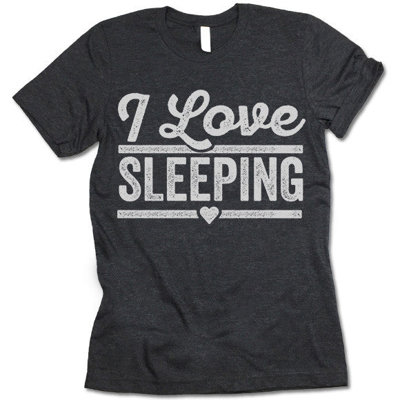I Love Sleeping T Shirt
