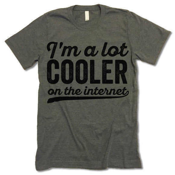I'm A Lot Cooler On The Internet
