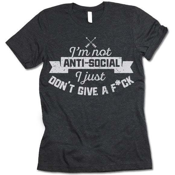I'm Not Anti Social Shirt
