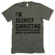 I'm Silently Correcting Your Grammar Shirt