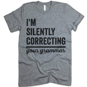 I'm Silently Correcting Your Grammar T Shirt