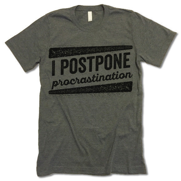 I Postpone Procrastination