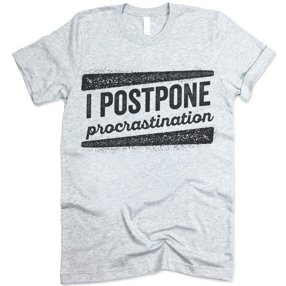 I Postpone Procrastination