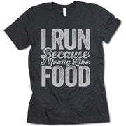 I Run Because I Really Like Food Shirt