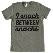 I Snack Between Snacks T Shirt