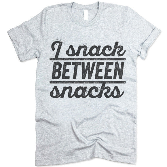 I Snack Between Snacks Tee
