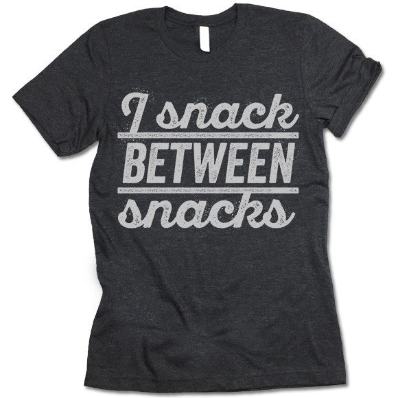 I Snack Between Snacks Shirt