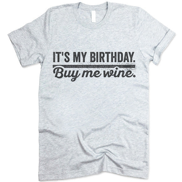 It's My Birthday Buy Me Whine