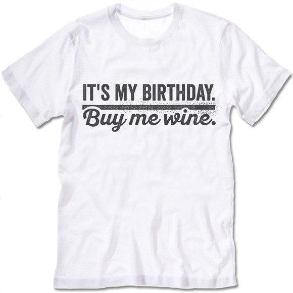 It's My Birthday Buy Me Wine T Shirt
