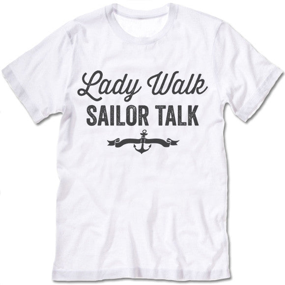 har en finger i kagen Brig Tips Lady Walk Sailor Talk T Shirt - Gifted Shirts