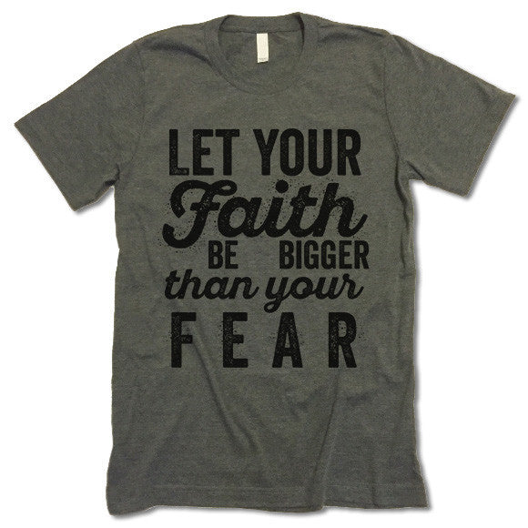 let your faith be bigger than your fear