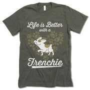 Life Is Better With A Frenchie Shirt
